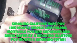 Smoking Giantess VORE Pov Her Mouth smells like PalMal menthols you are shrunken and Being eaten by a smoking giantess POV mouth & smoking fetish