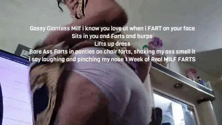 Gassy Giantess Milf i know you love it when i FART on your face Sits in you and Farts and burps Lifts up dress Bare Ass Farts in panties on chair farts, shaking my ass smell it i say laughing and pinching my nose 1 Week of Real MILF FARTS mkv