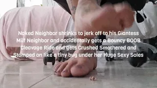 tiny Naughty Naked Neighbor shrinks to jerk off to his Giantess Milf Neighbor and accidentally gets a Bouncy BOOB Cleavage Ride and gets Crushed Smothered and Stomped on like a tiny bug under her Huge Sexy Soles mkv