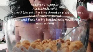 GIANTESS UNAWARE ACCIDENTAL VORE latina milf lola eats her tiny shrunken stepfamily in a bowl of Cheerios Cereal She sees and feels her big bloated belly moving and wonders why mkv