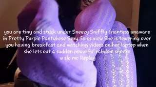you are tiny and stuck under Sneezy Sniffly Giantess unaware in Pretty Purple Pantyhose Sexy Soles view She is towering over you having breakfast and watching videos on her laptop when she lets out a sudden powerful rabdom sneeze w slo mo Replay mkv
