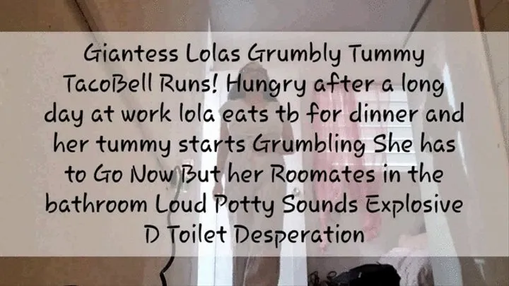 Giantess Lolas Grumbly Tummy TacoBell Runs! Hungry after a long day at work lola eats tb for dinner and her tummy starts Grumbling She has to Go Now But her Roomates in the bathroom Loud Potty Sounds Explosive D Toilet Desperation