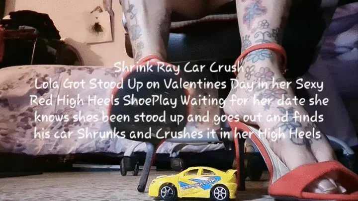 Shrink Ray Car Crush Lola Got Stood Up on Valentines Day in her Sexy Red High Heels ShoePlay Waiting for her date she knows shes been stood up and goes out and finds his car Shrunks and Crushes it in her High Heels mkv