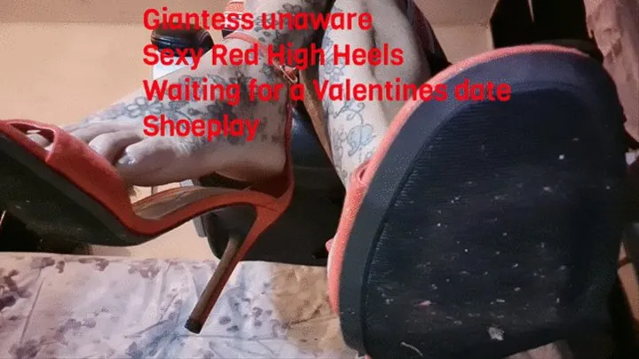 Giantess unaware Sexy Strappy Red High Heels Waiting for a Valentines date Shoeplay mkv