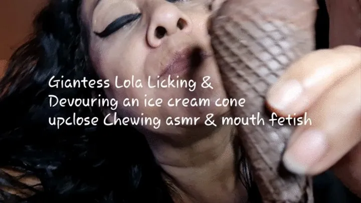 Giantess Lola Licking & Devouring an ice cream cone upclose Chewing asmr & mouth fetish