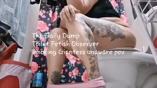 The Daily Dump Toilet Fetish Observer smoking Giantess unaware pov