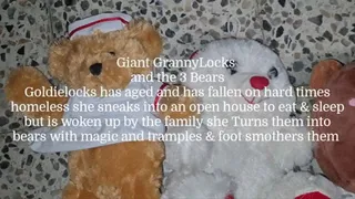 Giant GrannyLocks and the 3 Bears Goldielocks has aged and has fallen on hard times homeless she sneaks into an open house to eat & rest but is woken up by the family she Turns them into bears with magic and tramples & foot smothers them mkv