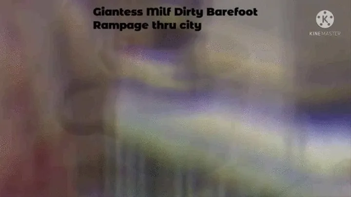 Giantess Milf Dirty Barefoot Rampage thru town