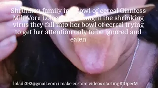 Step-Mom accidentally Family Vore Shrunken family in a bowl of cereal Giantess Milf Vore Lolas family caught the shrinking virus they fall into her bowl of cereal trying to get her attention only to be ignored and eaten