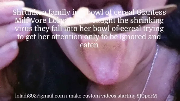 Step-Mom accidentall Family Vore Shrunken family in a bowl of cereal Giantess Milf Vore Lolas family caught the shrinking virus they fall into her bowl of cereal trying to get her attention only to be ignored and eaten mkv