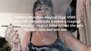 MidNite Munchies Magical VORE Latina Milf Giantess Lola Smokes a magical Cigar that makes magical tinies appear she gets the munchies and eats something strange mkv