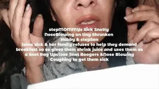 stepMOMMYs Sick Snotty NoseBlowing on tiny Shrunken Hubby & stepSon lolas sick & her family refuses to help they demand breakfast so she gives them shrink juice and uses them as a Snot Rag Upclose Snot Boogers &Nose Blowing Coughing to get them sick mkv