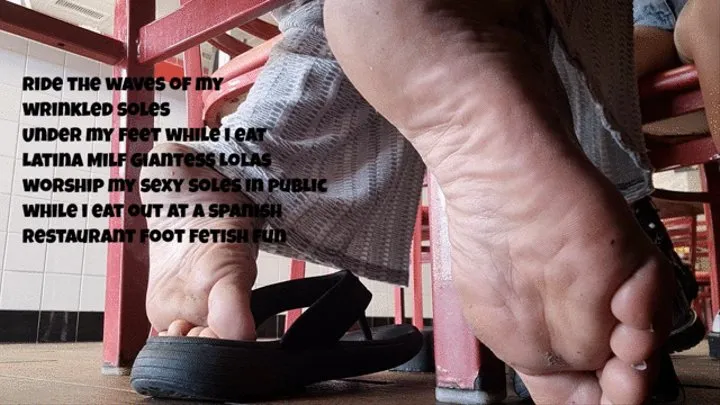 ride the waves of my wrinkled soles Under my feet while i eat Latina Milf Giantess Lolas worship my sexy soles in public while i eat out at a spanish restaurant foot fetish fun mkv