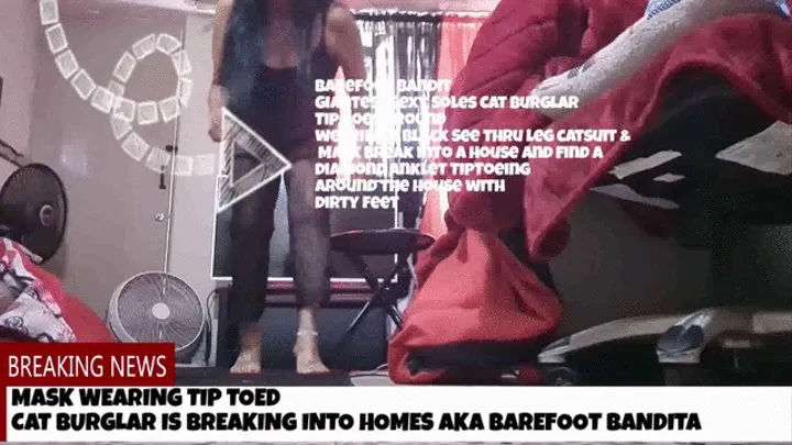 Barefoot Bandit Giantess Sexy Soles CatBurglar Tip Toes around wearing a black See thru leg catsuit & Mask Break into a house and find a diamond anklet TipToeing around the house with dirty feet