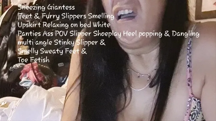 Sneezing Giantess Feet & Furry Slippers Smelling Upskirt Relaxing on bed White Panties Ass POV Slipper Shoeplay Heel popping & Dangling multi angle Stinky Slipper & Smelly Sweaty Feet & Toe Fetish mkv