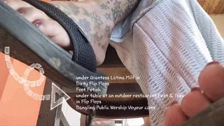 under Giantess Latina Milf in Dirty Flip Flops Foot Fetish under table at an outdoor restaurant Feet & Toes in Flip Flops Dangling Public Worship Voyeur cams