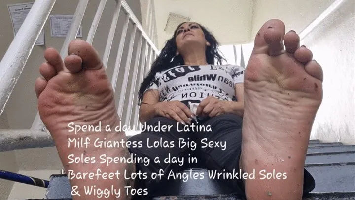 Spend a day Under Latina Milf Giantess Lolas Big Sexy Soles Spending a day in Barefeet Lots of Angles Wrinkled Soles & Wiggly Toes mkv