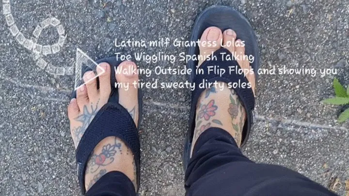 Latina milf Giantess Lolas Toe Wiggling Spanish Talking Walking Outside in Flip Flops and showing you my tired sweaty dirty soles