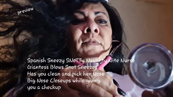 Spanish Sneezy SNoTTy Naughty Nite Nurse Giantess Blows Snot Sneezes Has you clean and pick her Nose Big Nose Closeups while giving you a checkup mkv