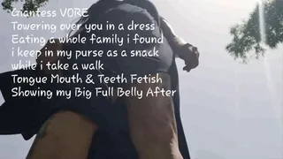 Giantess VORE Towering over you in a dress Eating a whole family i found i keep in my purse as a snack while i take a walk Tongue Mouth & Teeth Fetish Showing my Big Full Belly After