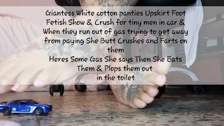 Giantess Barefoot Car & Farty Ass Smother Crush Giantess Vore & White cotton panties Upskirt Foot Fetish Show & Crush for tiny men in car & When they run out of gas trying to get away from paying She Butt Crushes and Farts on them Heres Some Gas She says