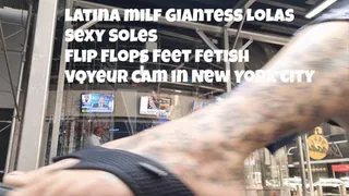 latina milf Giantess Lolas Sexy Soles Flip Flops Feet Fetish Voyeur cam in New York City mkv