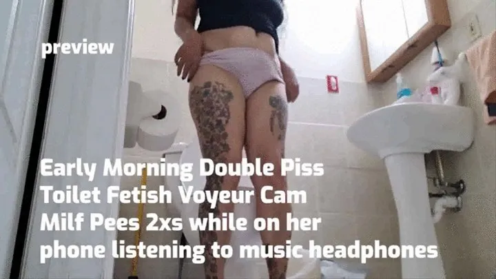 Early Morning Double Piss Toilet Fetish Voyeur Cam Milf Pees 2xs while on her phone listening to music headphones
