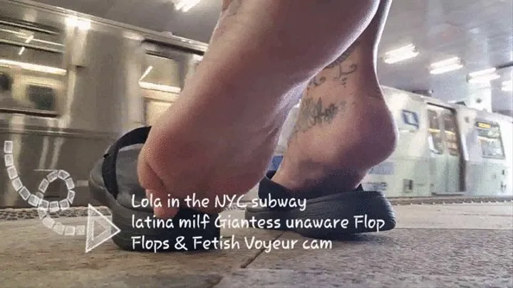 Lola in the NYC subway latina milf Giantess unaware Flop Flops & Fetish Voyeur cam mkv