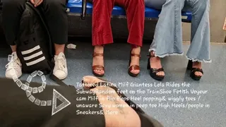 Tattooed Latina Milf Giantess Lola Rides the Subway Random feet on the TrainShoe Fetish Voyeur cam Milf in flip flops Heel popping & wiggly toes unaware Sexy women in peep toe High Heels people in Sneakers& More mkv