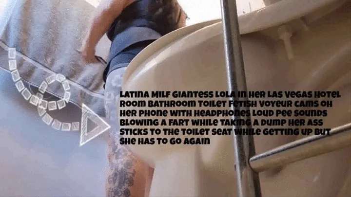 Latina Milf Giantess Lola in her Las Vegas Hotel Room on her phone Plops herbig butt down lers out a fart and peeps and poohs Her ass gets stuck on toilet seat and She Still has to Go 2 Pees in one video mkv