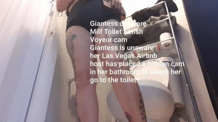 Giantess unaware Milf Toilet Fetish Voyeur cam Giantess is unaware her Las Vegas Airbnb host has placed a in her bathroom to watch her go to the toilet