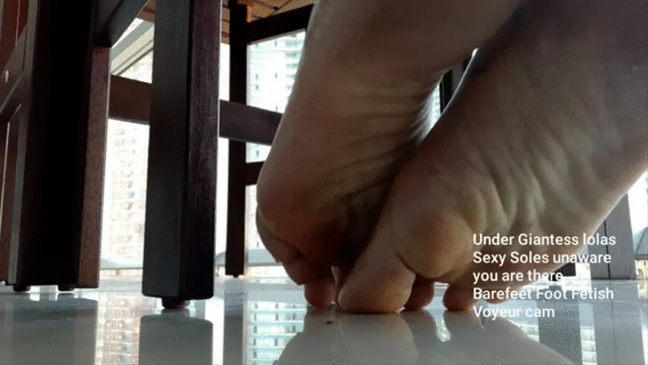 Under Giantess lolas Sexy Soles unaware you are there Barefeet Foot Fetish Voyeur cam