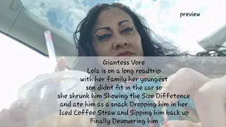 Giantess Vore Lola is on a long roadtrip with her family her youngest step-son didnt fit in the car so she shrunk him Showing the Size Diffetence and ate him as a snack Dropping him in her Iced Coffee Straw and Sipping him back up Finally Devouring him mk