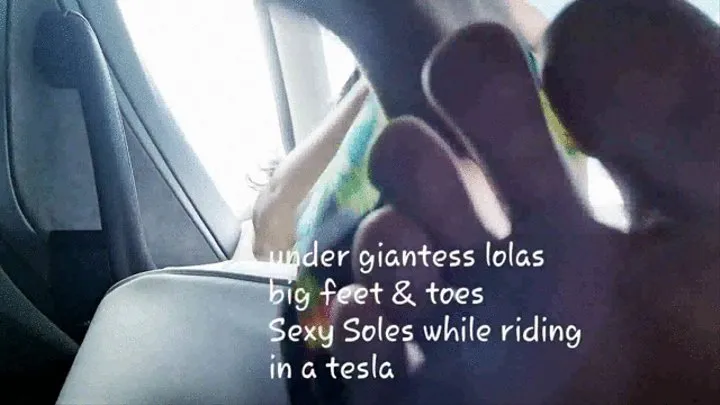 under giantess lolas big feet & toes Sexy Soles while riding in a tesla