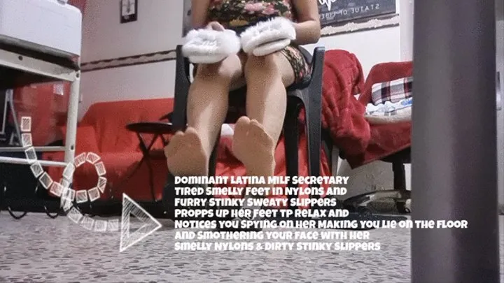 Spanish Speaking Dominant Latina Milf Secretary Tired Smelly Feet in Nylons and Furry Stinky Sweaty Slippers Propps up her Feet tp relax and Notices you Spying on her Making you lie on the floor and Smothering your face with her Smelly Nylons & Dirty Sti