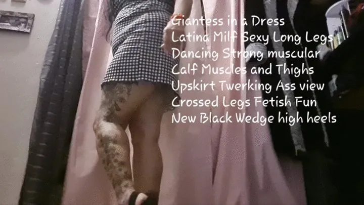 Giantess in a Dress Latina Milf Sexy Long Legs Dancing Strong muscular Calf Muscles and Thighs Upskirt Twerking Ass view Crossed Legs Fetish Fun New Black Wedge high heels mkv