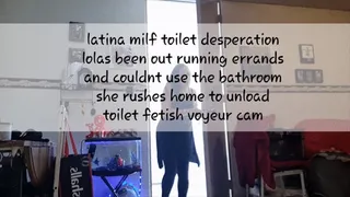 latina milf toilet desperation lolas been out running errands and couldnt use the bathroom she rushes home to unload toilet fetish voyeur cam