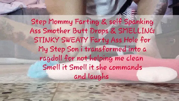 Step Mommy Farting & self Spanking Ass Smother Butt Drops & SMELLING STINKY SWEATY Farty Ass Hole for My Step Son i transformed into a ragdoll for not helping me clean