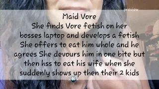 Maid Vore She finds Vore fetish on her bosses laptop and develops a fetish She offers to eat him whole and he agrees She devours him in one bite but then has to eat his wife when she suddenly shows up then their family svi