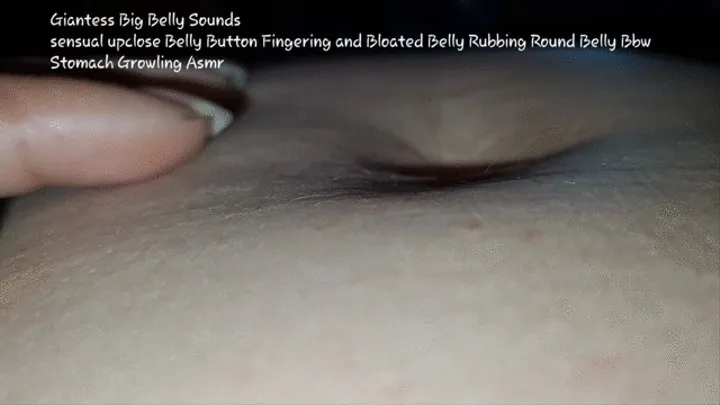 Giantess Big Belly Sounds sensual upclose Belly Button Fingering and Bloated Belly Rubbing Round Belly Bbw Stomach Growling Asmr mkv