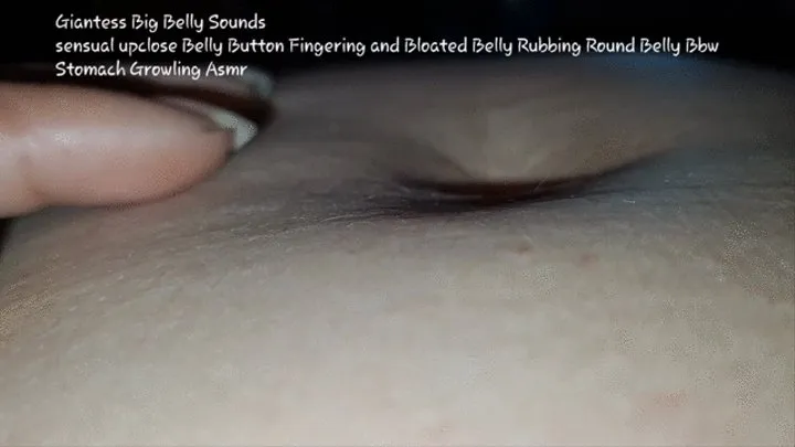 Giantess Big Belly Sounds sensual upclose Belly Button Fingering and Bloated Belly Rubbing Round Belly Bbw Stomach Growling Asmr