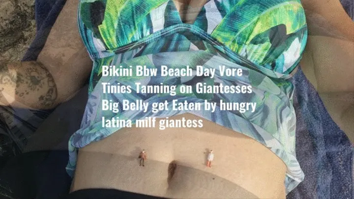 Bikini Bbw Beach Day Vore Tinies Tanning on Giantesses Big Belly get Eaten by hungry latina milf giantess