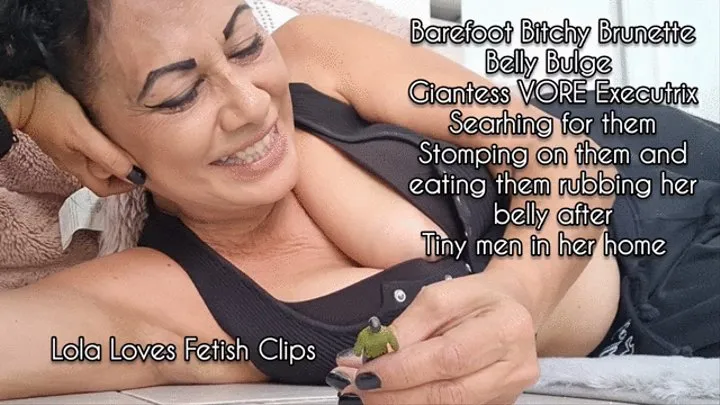 Barefoot Bitchy Brunette Belly Bulge Giantess VORE Executrix Searhing for them Stomping on them and eating them rubbing her belly after Tiny men in her home