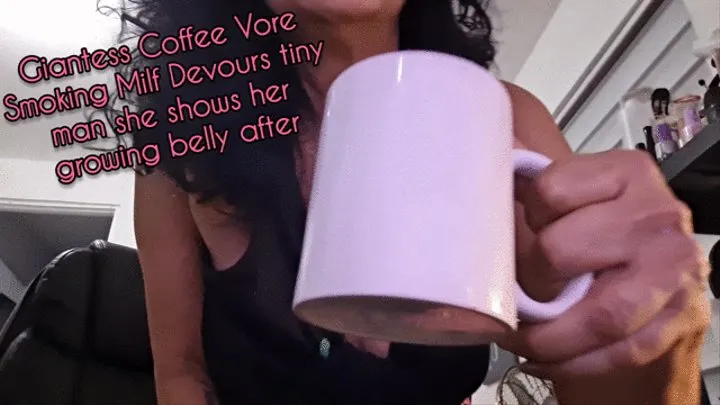 Giantess Coffee Vore Smoking Milf Devours tiny man she shows her growing belly after