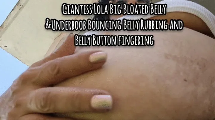 Milf Muffintop Giantess Lola Big Bloated Belly &Underboob Bouncing Belly Rubbing and Belly Button fingering