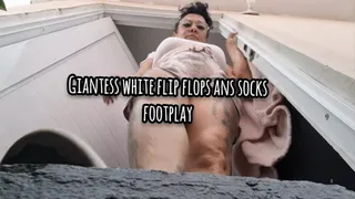 Giantess white flip flops ans socks footplay