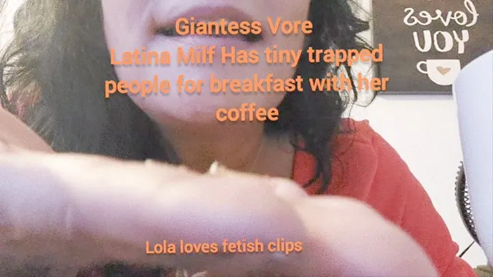 Giantess Vore Latina Milf Has tiny trapped people for breakfast with her coffee