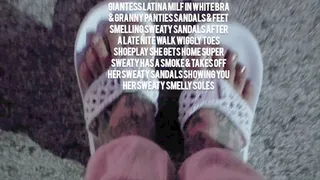 Giantess latina milf in white bra & granny panties Sandals & Feet Smelling Sweaty Sandals after a late nite walk Wiggly toes Shoeplay she gets home super sweaty has a smoke & Takes off her sweaty sandals showing you her Sweaty smelly soles