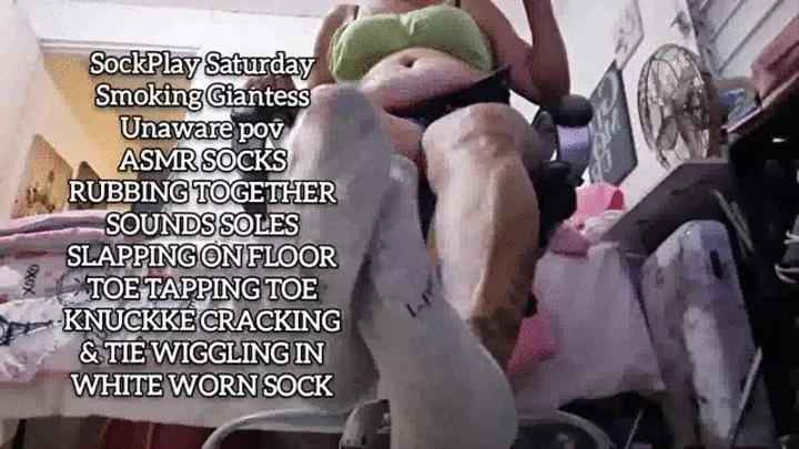 SockPlay Saturday Smoking Giantess Unaware pov ASMR SOCKS RUBBING TOGETHER SOUNDS SOLES SLAPPING ON FLOOR TOE TAPPING TOE KNUCKKE CRACKING & ToE WIGGLING IN WHITE WORN SOCK mkv