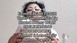 Extreme BELLY FETISH Under Giantess Milfs Big Bloated Bouncy BELLY JIGGLE RUBBING LOTION ON HER TUMMY & Lots of Belly Button Fingering mkvv